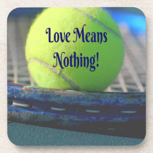 Tennis Love Means Nothing! Motivational Funny Coaster