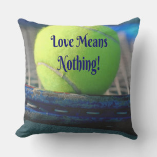 Tennis Love Means Nothing! Motivational Funny Cushion