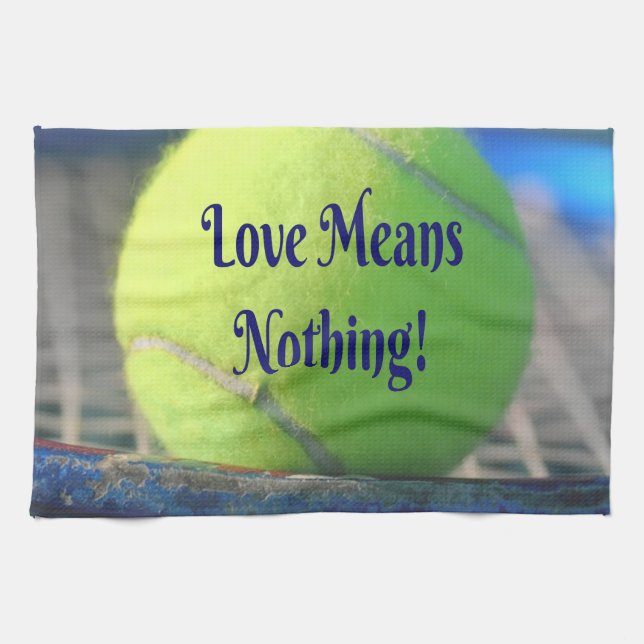 Tennis Love Means Nothing!  Motivational Funny Tea Towel (Horizontal)