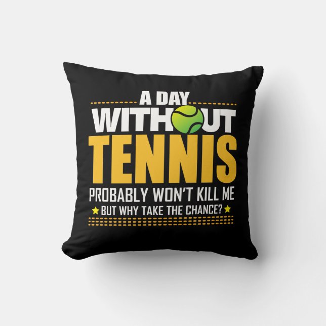 Tennis Lover Gift Idea - Tennis Saying Cushion (Front)