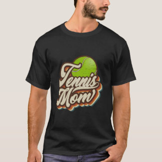 Tennis Mom Sports Mama Mothers Day T-Shirt