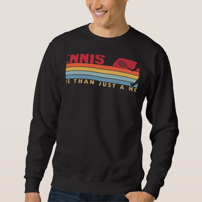 Tennis more than a Hobby Player Professional Tenni Sweatshirt (Front)