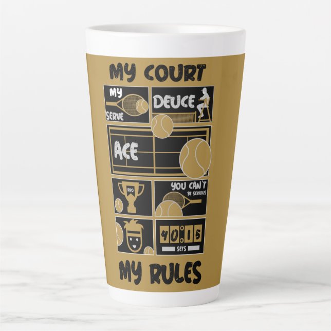 Tennis My Court My Rules   Latte Mug (Front)