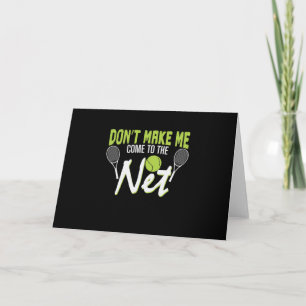 Tennis Netz "Don't Make Me Come To The Net" Card
