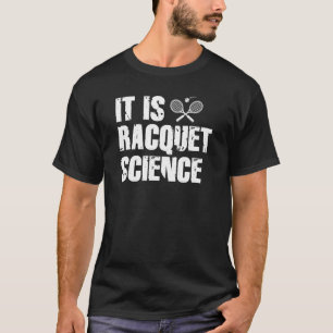 Tennis Player Coach Men Women - It is Racquet Scie T-Shirt