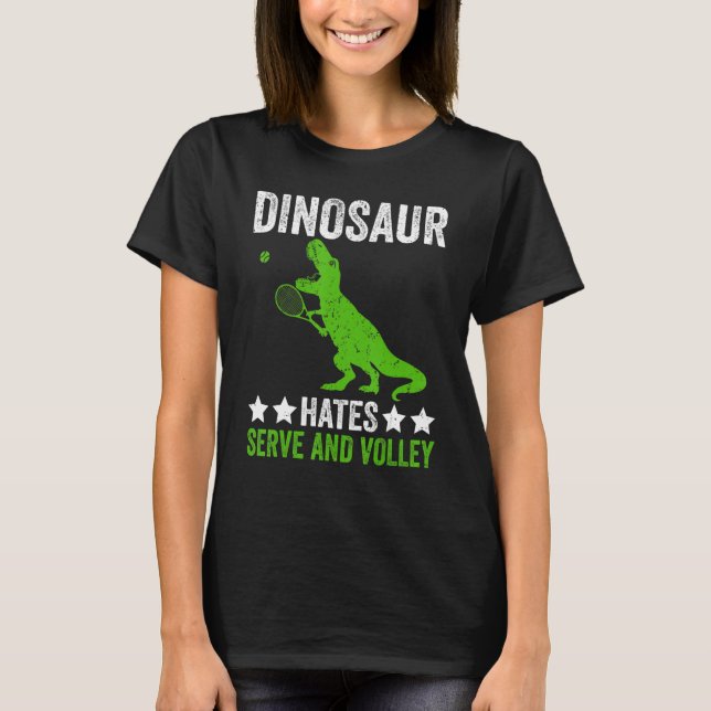 Tennis player Dinosaur hates Serve and volley T-Shirt (Front)