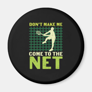 Tennis Player | Do Not Make Me Come To The Net Magnet