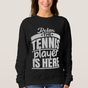 Tennis Player Is Here  Sports Expert Coach Graphic Sweatshirt