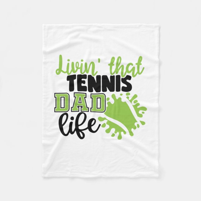 Tennis Player | Livin That Tennis Dad Life Fleece Blanket (Front)