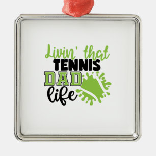 Tennis Player Livin That Tennis Dad Life Metal Ornament
