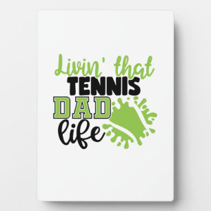 Tennis Player Livin That Tennis Dad Life Plaque