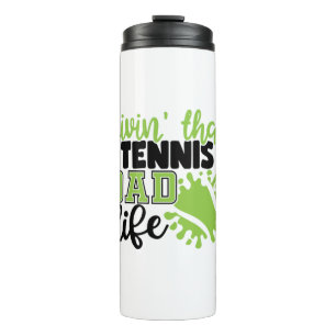 Tennis Player   Livin That Tennis Dad Life Thermal Tumbler