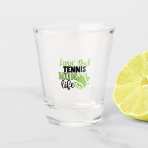 Tennis Player Livin That Tennis Mum Life Shot Glass