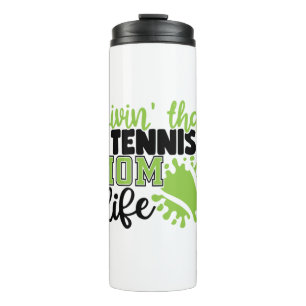 Tennis Player   Livin That Tennis Mum Life Thermal Tumbler