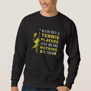 Tennis Player Match Racket Sports Court Funny Gift Sweatshirt