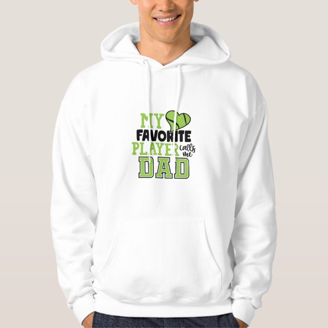 Tennis Player | My Favorite Player Calls Me Dad Hoodie (Front)