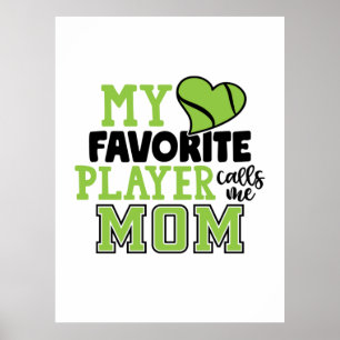 Tennis Player   My Favorite Player Calls Me Mom Poster