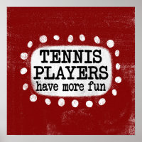 Tennis Players Have More Fun Poster Wall Art
