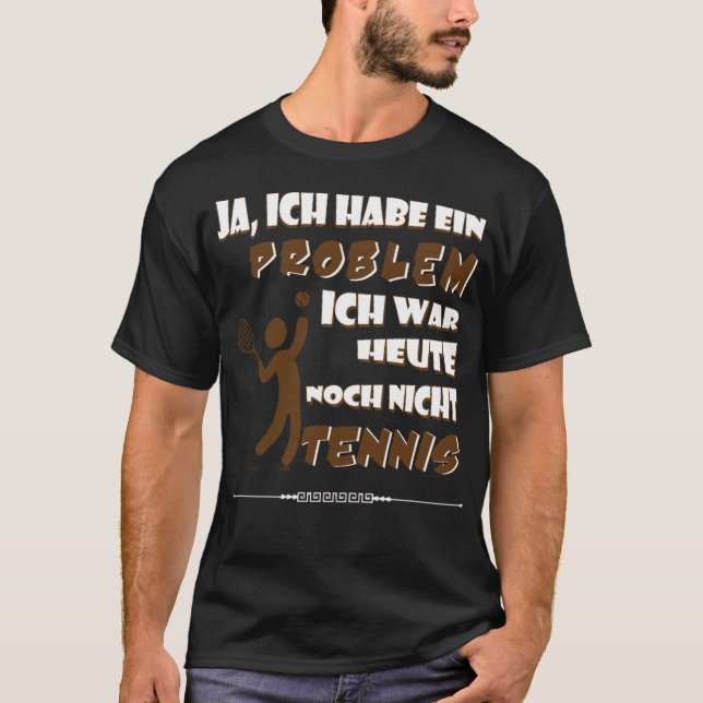 Tennis playing tennis funny german quote national  T-Shirt (Front)