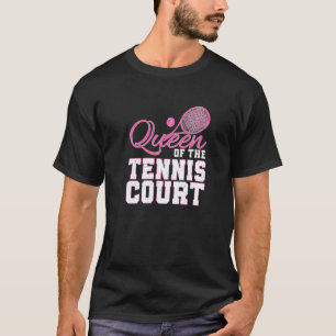 Tennis Queen  Racket Sports For An Athlete Humour T-Shirt