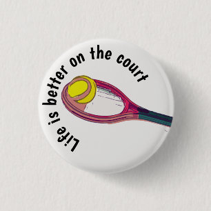 Tennis racket life is better on the court 3 cm round badge