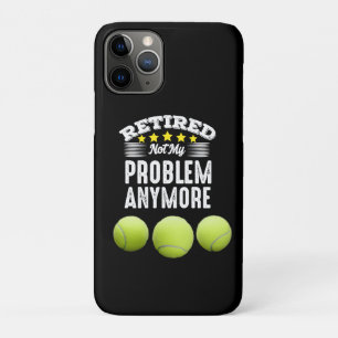 Tennis Retirement retired not my problem anymore   iPhone 11 Pro Case