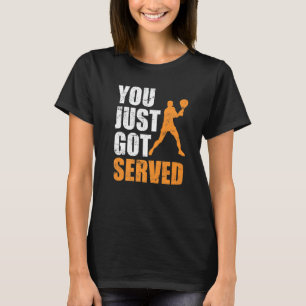 Tennis Saying Just Got Served Tennis Player Traini T-Shirt