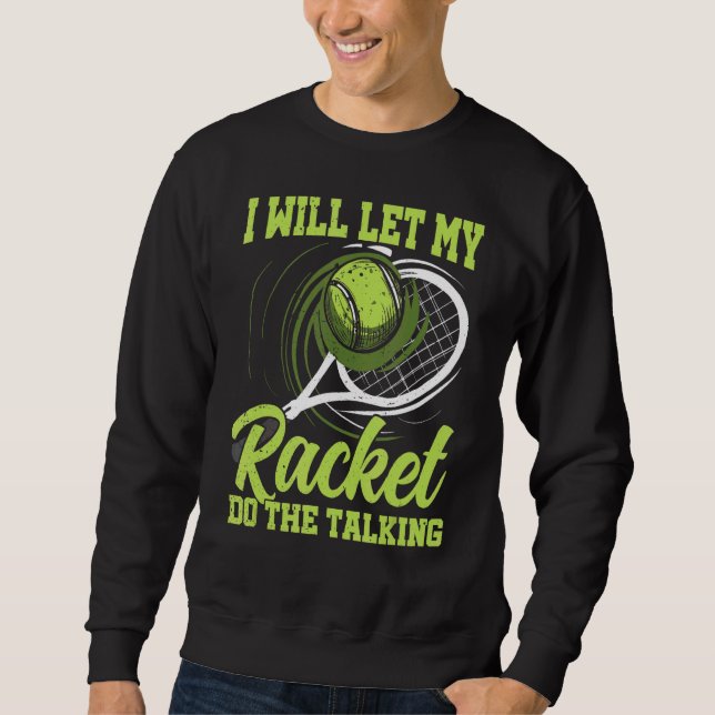 Tennis Saying Tennis Player Sweatshirt (Front)