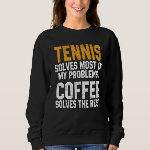 Tennis Solves My Problems Coffee Player Mom Coac Sweatshirt
