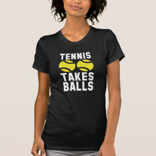 Tennis Takes Balls T-Shirt