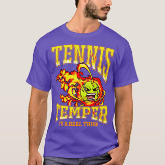Tennis Temper Is A Real Thing T-Shirt