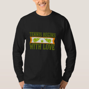 Tennis - Tennis Begins With Love T-Shirt