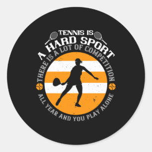 Tennis - Tennis Is A Hard Sport Classic Round Sticker