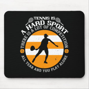 Tennis - Tennis Is A Hard Sport Mouse Pad
