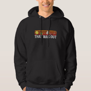 Tennis  That Was Out Funny Qoute Vintage Sport  Hoodie