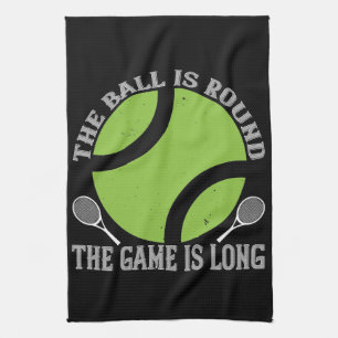 Tennis - The Ball Is Round Game Is Long Tea Towel