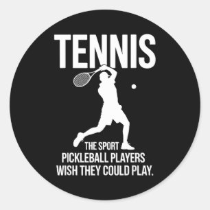 Tennis the sport pickleball players wish could pla classic round sticker