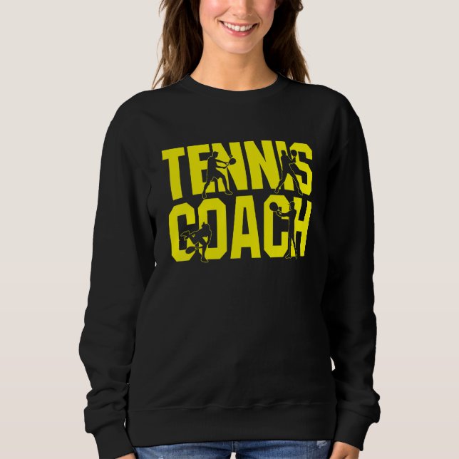 Tennis Trainer Repeat After Me Yes Coach Sweatshirt (Front)