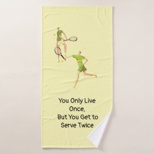 Tennis You Only Live Once, But You Get to Serve Bath Towel