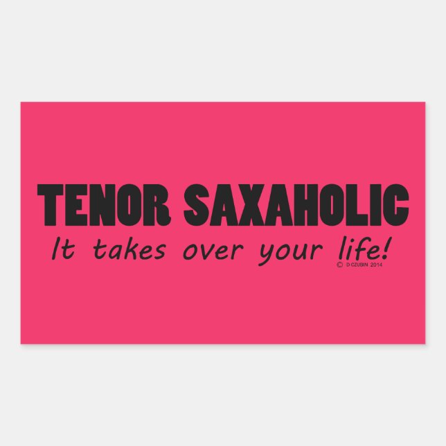 Tenor Saxaholic Life Rectangular Sticker (Front)