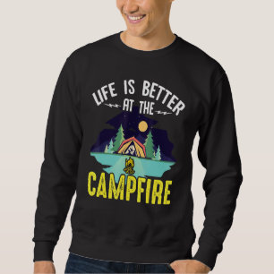 Tent Camping Camper Outdoor Life Is Better At The Sweatshirt