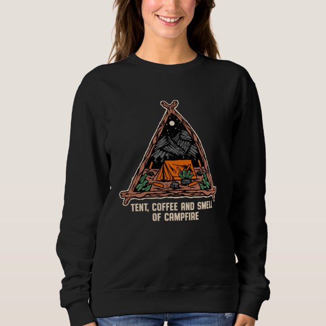 Tent Coffee and Smell of Campfire Camping Hiking C Sweatshirt (Front)