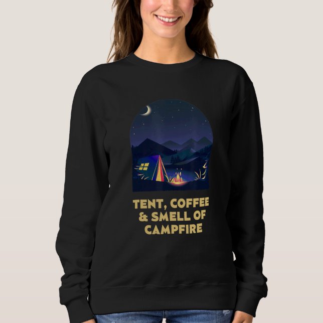 Tent Coffee and Smell of Campfire Camping Hiking C Sweatshirt (Front)