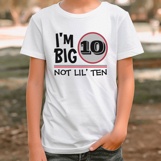 Tenth Birthday I'm Big 10 Not Lil Ten Red & Grey T-Shirt (funny tenth birthday kids white t-shirt)