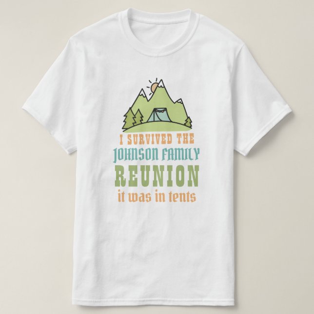 Tents campers family reunion funny I survived T-Shirt (Design Front)