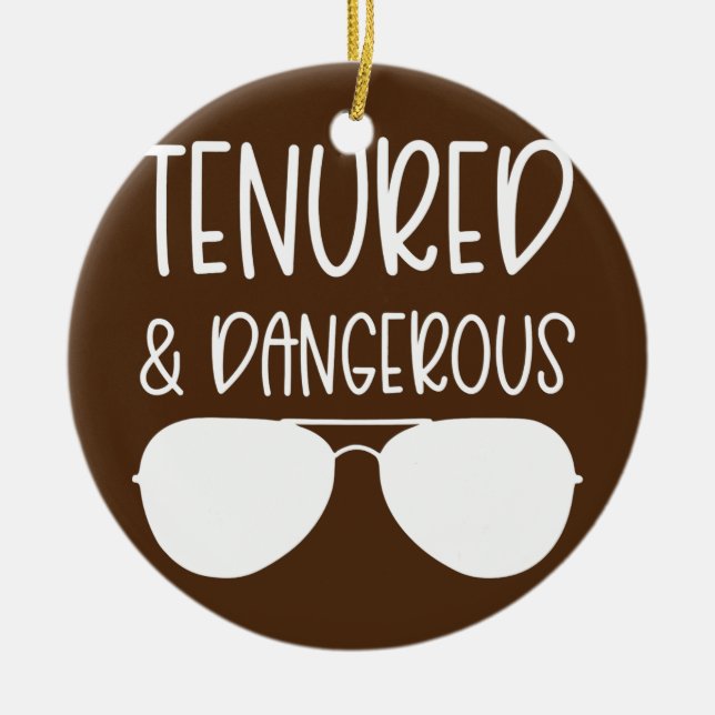 Tenured And Dangerous Professor Women Tenure Ceramic Ornament (Front)