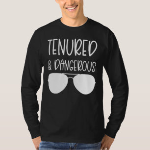 Tenured And Dangerous Professor Women Tenure Track T-Shirt