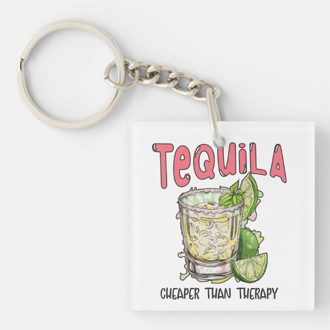 Tequila Cheaper Than Therapy Funny Tequila Mexican Key Ring (Front)