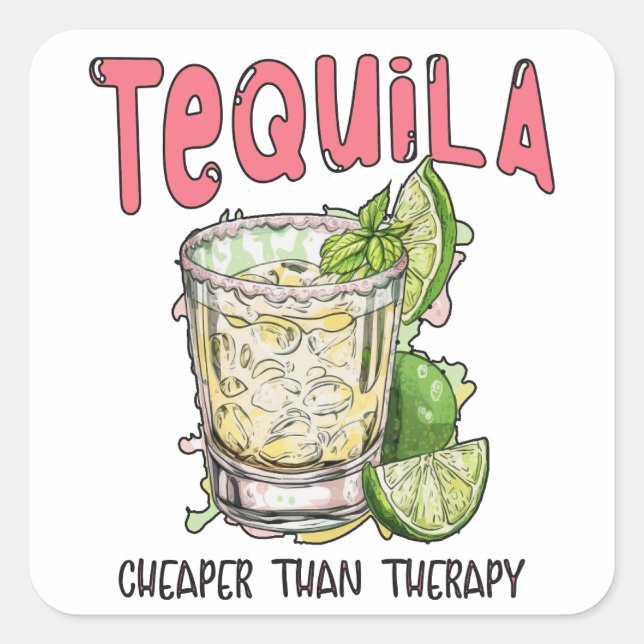 Tequila Cheaper Than Therapy Funny Tequila Mexican Square Sticker (Front)