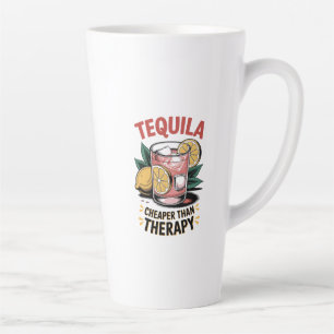 Tequila: Cheaper Than Therapy  Latte Mug